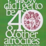 کتاب How Did I Get To Be Forty And Other Atrocities