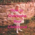 کتاب How to Overcome Your Childhood