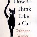 کتاب How to Think Like a Cat