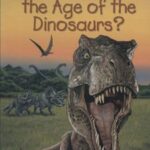 کتاب What Was the Age of the Dinosaurs?